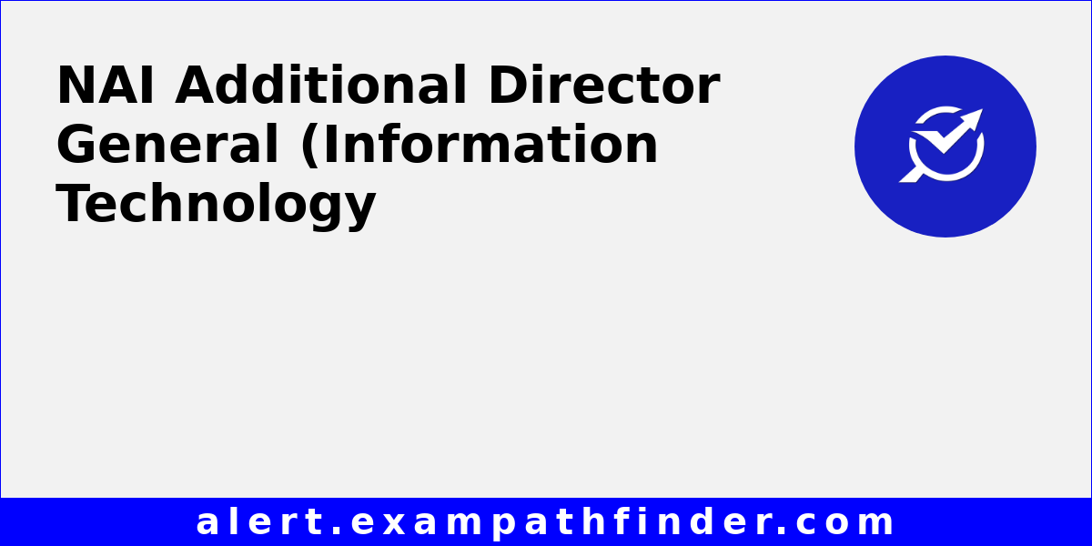 NAI Additional Director General Information Technology nai-additional-director-general-information-technology